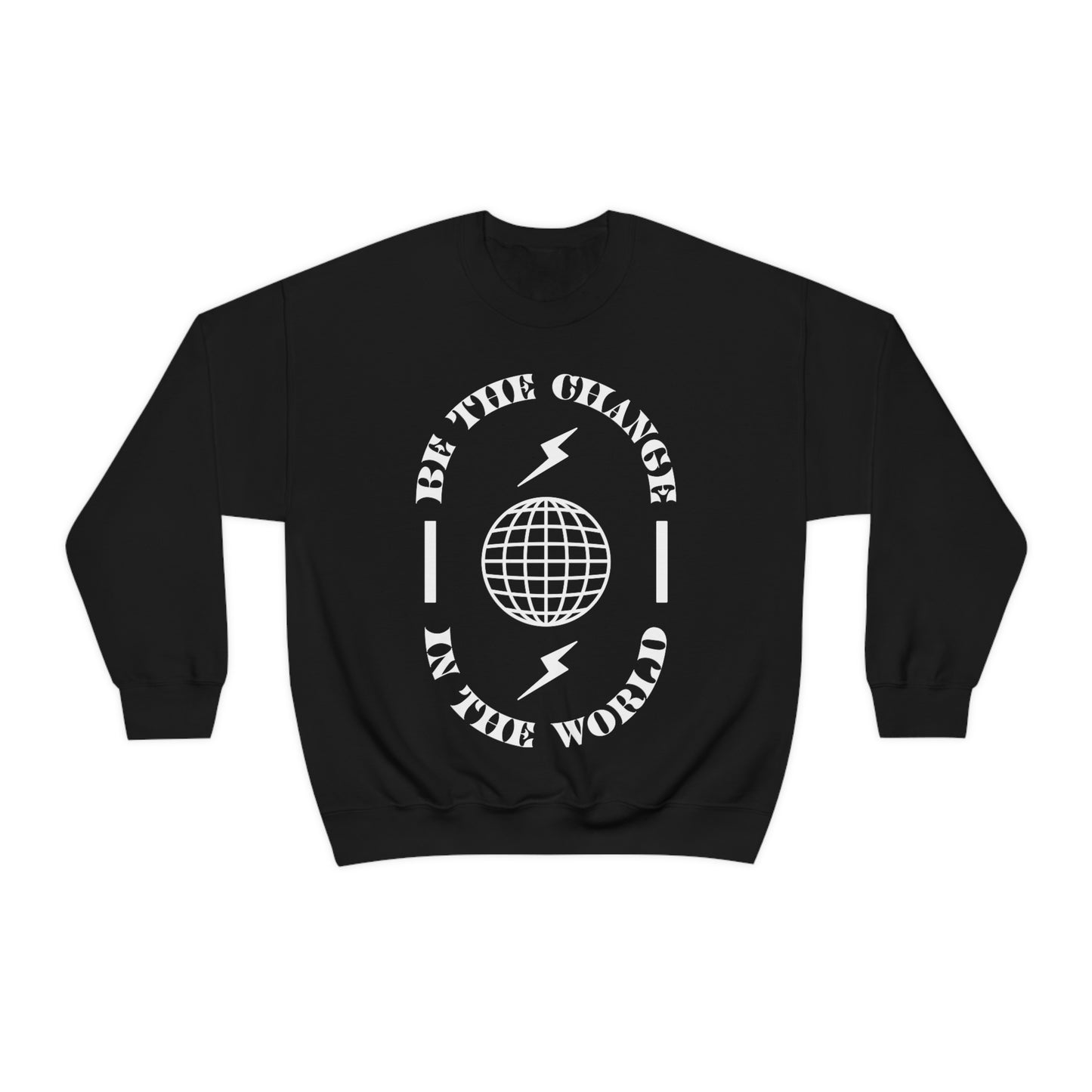 Be the Change in the World - Black Crewneck Sweatshirt